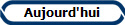 Aujourd'hui