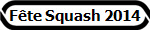 F�te Squash 2014