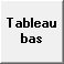 Tableau bas